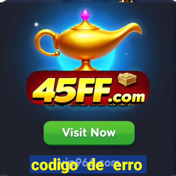 codigo de erro s105 bet365